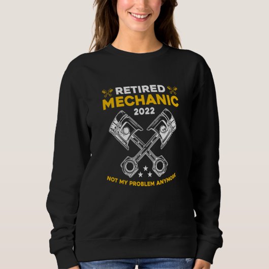 Retired Mechanic Not My Problem Anymore Car Techni Sweatshirt (Vorderseite)