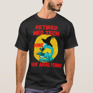 RETIRED MED TECH WURDE DURCH ANALYSIERUNG DER ARBE T-Shirt
