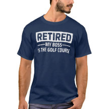 Retired My Boss Is The Golf Course Funny Gift