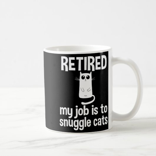 Retired My Job Is To Snuggle Cats Funny Retirement Kaffeetasse (Rechts)