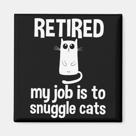 Retired My Job Is To Snuggle Cats Funny Retirement Magnet (Vorne)