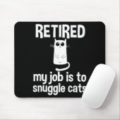 Retired My Job Is To Snuggle Cats Funny Retirement Mousepad (Mit Mouse)