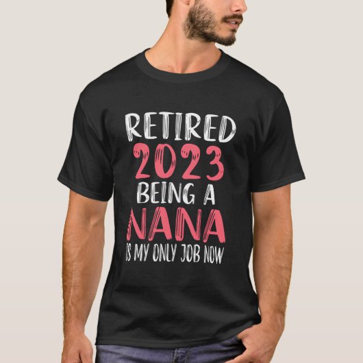 Retired Nana 2023 Grandma T-Shirt (Vorderseite)
