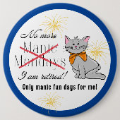 Retired, No More Manic Monday Colossal Button (Vorderseite)
