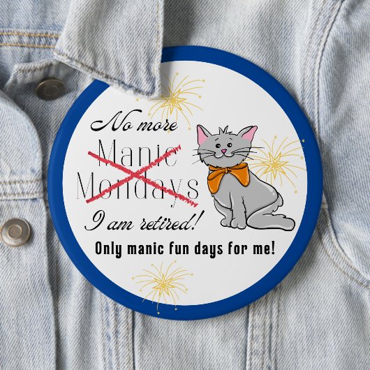 Retired, No More Manic Monday Colossal Button (Beispiel)