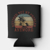 RETIRED NOT MY PROBLEM ANYMORE DOSENKÜHLER (Rückseite)