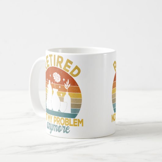 Retired Not My Problem Anymore Retirement Plan Pot Kaffeetasse (Vorderseite Links)