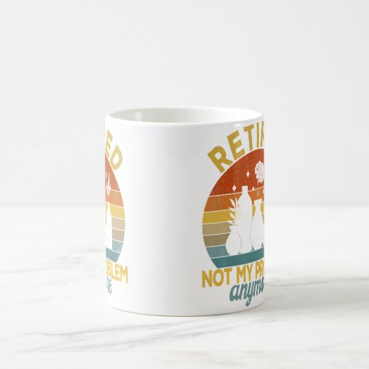Retired Not My Problem Anymore Retirement Plan Pot Kaffeetasse (Mittel)