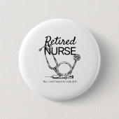 Retired Nurse Funny Nursing Retirement Button (Vorderseite)