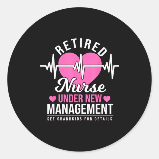 Retired Nurse Under New Management - Nursing Retir Runder Aufkleber (Vorderseite)