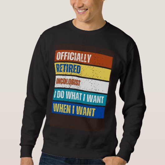Retired Oncologist Retirement Retired Oncologist Sweatshirt (Vorderseite)