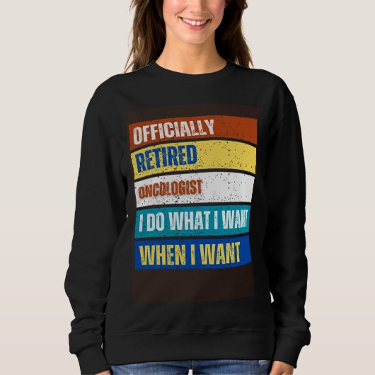 Retired Oncologist Retirement Retired Oncologist Sweatshirt (Vorderseite)