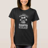 Retired Pharmacist Just Like A Regular Pharmacist  T-Shirt (Vorderseite)