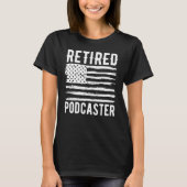 Retired Podcaster Profession American Flag T-Shirt (Vorderseite)