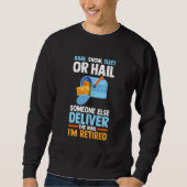 Retired Postal Worker Mail Carrier Rain Snow Sleet Sweatshirt (Vorderseite)