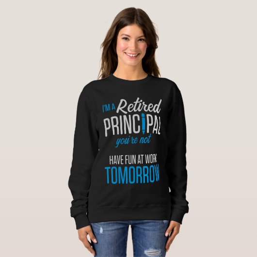 Retired Principal Fun Work School Retirement 2 Sweatshirt (Vorne ganz)