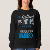 Retired Principal Fun Work School Retirement 2 Sweatshirt (Vorderseite)