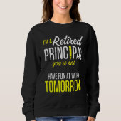 Retired Principal Fun Work School Retirement 3 Sweatshirt (Vorderseite)