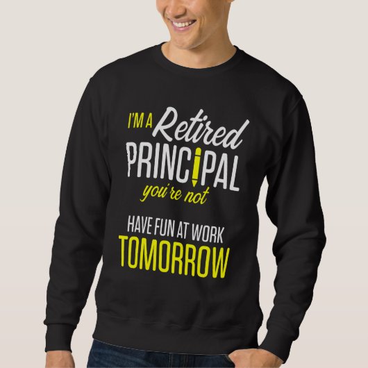 Retired Principal Fun Work School Retirement 3 Sweatshirt (Vorderseite)