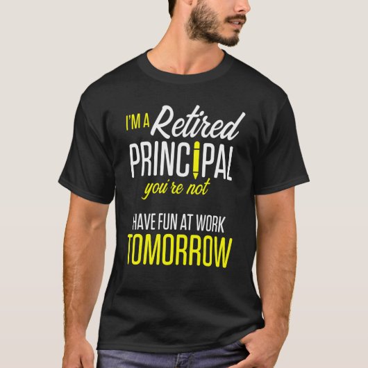 Retired Principal Fun Work School Retirement 3 T-Shirt (Vorderseite)