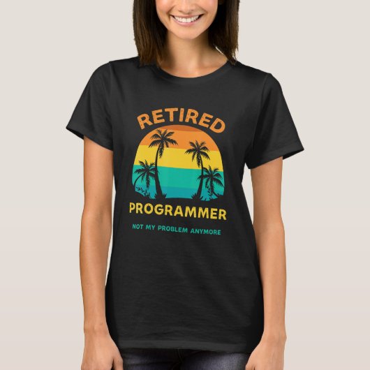 Retired Programmer Not My Problem Anymore Retro Re T-Shirt (Vorderseite)