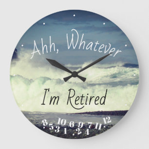 Retired Quote Ahh Whatever I'm Retired Ocean Surf Große Wanduhr