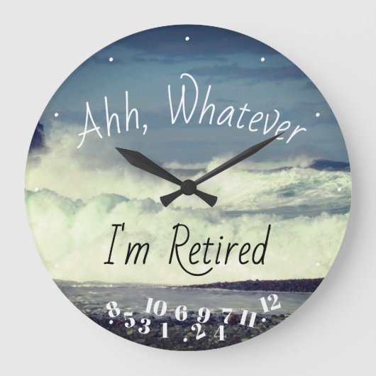 Retired Quote Ahh Whatever I'm Retired Ocean Surf Große Wanduhr (Vorderseite)