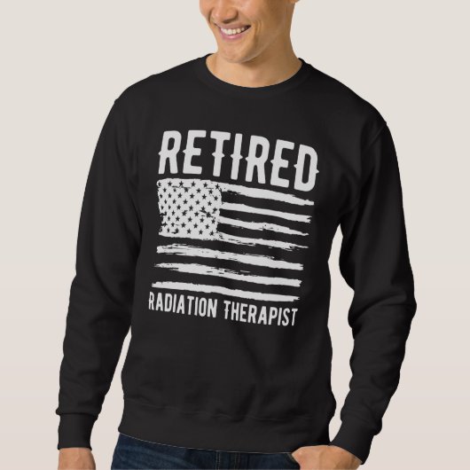 Retired Radiation Therapist Profession American Fl Sweatshirt (Vorderseite)