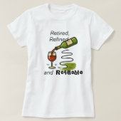 Retired, Refined, and Refillable (Wine That Is) T-Shirt (Design vorne)