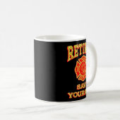 Retired Save Yourself Funny Fireman Retirement Vin Kaffeetasse (VorderseiteRechts)