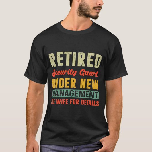 Retired Security Guard Under New Management Retire T-Shirt (Vorderseite)