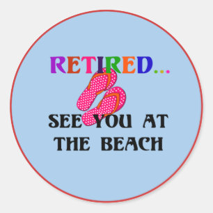 Retired...See You at the Beach, fun, fun, fun, Cla Runder Aufkleber