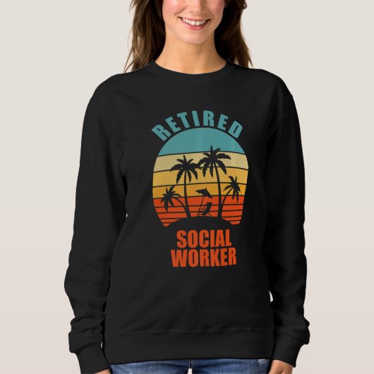 Retired Social Worker  Social Work Happy Retiremen Sweatshirt (Vorderseite)