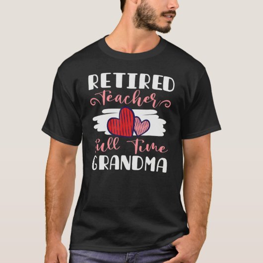 Retired Teacher Fulltime Grandma T-Shirt (Vorderseite)