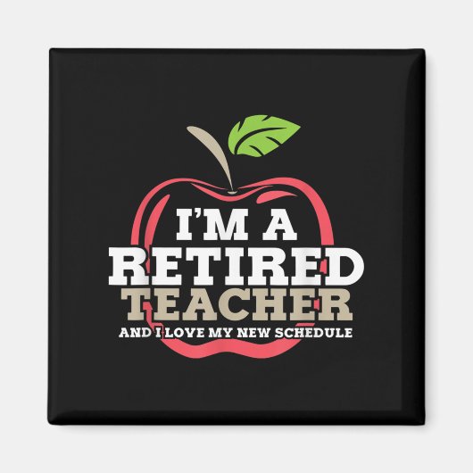 Retired Teacher I Love My New Schedule Funny Quote Magnet (Vorne)