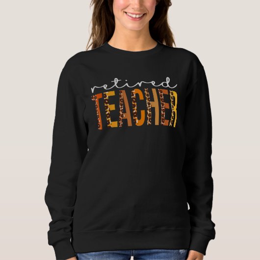 Retired Teacher Leopard Squad Cute Fall Autumn Tha Sweatshirt (Vorderseite)