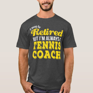 Retired Tennis Coach Funny Retirement Gift T-Shirt