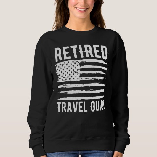 Retired Travel Guide Profession American Flag Sweatshirt (Vorderseite)