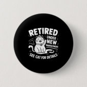 Retired Under New Management - Funny Cat Retiremen Button (Vorderseite)