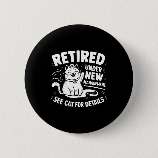 Retired Under New Management - Funny Cat Retiremen Button (Vorderseite)