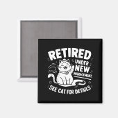 Retired Under New Management - Funny Cat Retiremen Magnet (Vorderseite/Rückseite)