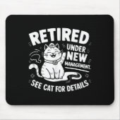 Retired Under New Management - Funny Cat Retiremen Mousepad (Vorne)