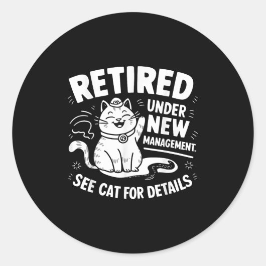Retired Under New Management - Funny Cat Retiremen Runder Aufkleber (Vorderseite)