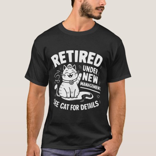 Retired Under New Management - Funny Cat Retiremen T-Shirt (Vorderseite)