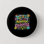 Retired Under New Management Funny Grandkids Gift Button (Vorderseite)