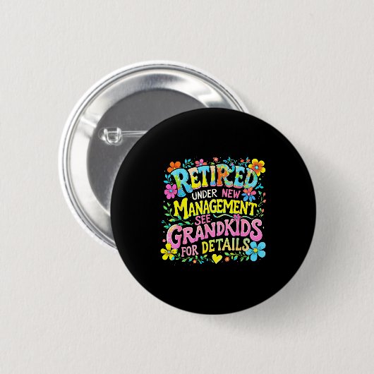 Retired Under New Management Funny Grandkids Gift Button (Vorne & Hinten)