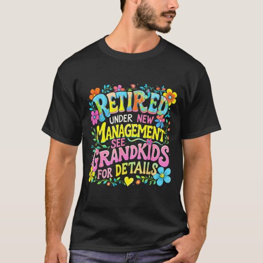 Retired Under New Management Funny Grandkids Gift T-Shirt (Vorderseite)