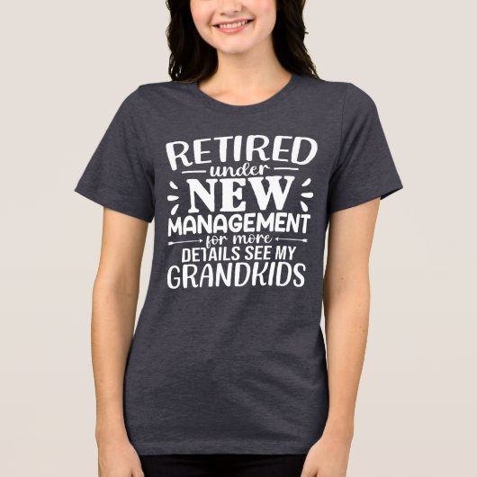Retired Under New Management Funny Grandma Tri-Blend Shirt (Vorderseite)
