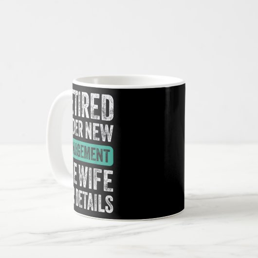 Retired Under New Management, Funny Husband Humor Kaffeetasse (Vorderseite Links)