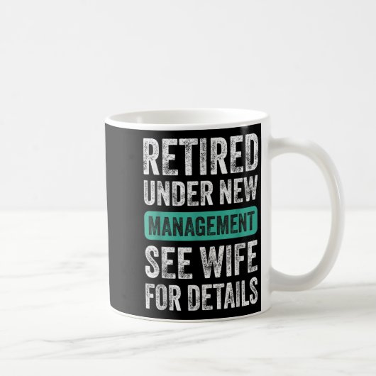 Retired Under New Management, Funny Husband Humor Kaffeetasse (Rechts)
